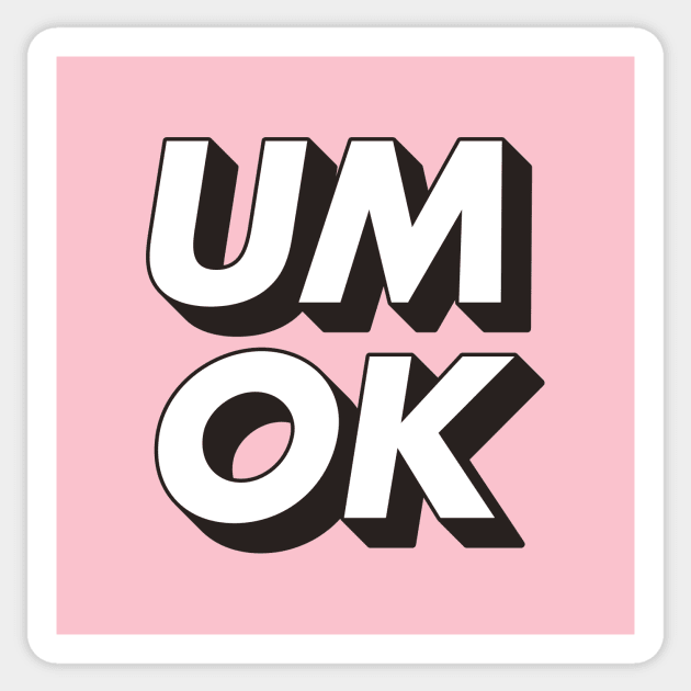 Um Ok Sticker by MotivatedType